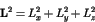 \begin{displaymath}{\bf L}^2 = L_x^2 + L_y^2 + L_z^2 \end{displaymath}