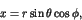 \begin{displaymath}x = r \sin \theta \cos \phi, \end{displaymath}