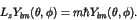 \begin{displaymath}L_z Y_{lm}(\theta,\phi) = m \hbar Y_{lm}(\theta,\phi). \end{displaymath}