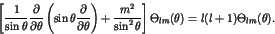 \begin{displaymath}\left[ \frac{1}{\sin \theta} \frac{\partial}{\partial \theta}...
...ta} \right] \Theta_{lm}(\theta) =
l(l+1) \Theta_{lm}(\theta). \end{displaymath}