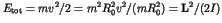 $E_{\rm tot} =
mv^2/2 = m^2R_0^2v^2/(mR_0^2) = {\bf L}^2/(2I)$