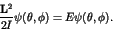 \begin{displaymath}\frac{{\bf L}^2}{2I} \psi(\theta,\phi) = E \psi(\theta,\phi). \end{displaymath}