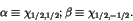 \begin{displaymath}\alpha \equiv \chi_{1/2,1/2}; \beta \equiv \chi_{1/2,-1/2}. \end{displaymath}