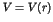 $V = V(r)$