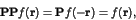 \begin{displaymath}{\bf P}{\bf P} f({\bf r}) = {\bf P}f({\bf -r}) = f({\bf r}), \end{displaymath}
