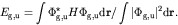 \begin{displaymath}E_{\rm g,u} = \int \Phi_{\rm g,u}^\star H \Phi_{\rm g,u}
{\rm d}{\bf r}/\int \vert \Phi_{\rm g,u} \vert^2 {\rm d}{\bf r}. \end{displaymath}