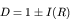 \begin{displaymath}D = 1 \pm I(R) \end{displaymath}