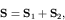 \begin{displaymath}{\bf S} = {\bf S}_1 + {\bf S}_2, \end{displaymath}
