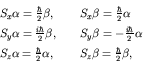 \begin{displaymath}\begin{array}{ll}
S_x \alpha = \frac{\hbar}{2} \beta, \hspac...
...ace{5mm} &
S_z \beta = \frac{\hbar}{2} \beta, \\
\end{array} \end{displaymath}