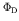 $\Phi_{\rm D}$