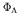 $\Phi_{\rm A}$