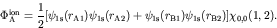 \begin{displaymath}\Phi_{\rm A}^{\rm ion} = \frac{1}{2}[\psi_{\rm 1s}(r_{\rm A1}...
...m 1s}(r_{\rm B1})
\psi_{\rm 1s}(r_{\rm B2})] \chi_{0,0}(1,2).
\end{displaymath}