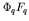 $\Phi_q F_q$