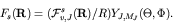 \begin{displaymath}F_s({\bf R}) = ({\cal F}_{v,J}^s({\bf R}) / R) Y_{J, M_J}(\Theta, \Phi). \end{displaymath}