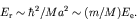\begin{displaymath}E_{\rm r} \sim \hbar^2/M a^2 \sim (m/M) E_{\rm e}. \end{displaymath}