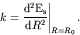 \begin{displaymath}\left. k = \frac{{\rm d^2 E_s}}{{\rm d} R^2} \right\vert _{R=R_0}. \end{displaymath}