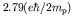 $2.79 (e \hbar/ 2 m_{\rm p})$