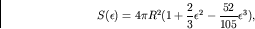 \begin{displaymath}S(\epsilon) = 4 \pi R^2 (1 + \frac{2}{3} \epsilon^2
- \frac{52}{105} \epsilon^3),
\end{displaymath}