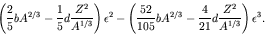 \begin{displaymath}\left( \frac{2}{5} b A^{2/3} - \frac{1}{5} d \frac{Z^2}{A^{1/...
...2/3} - \frac{4}{21}
d \frac{Z^2}{A^{1/3}} \right)\epsilon^3.
\end{displaymath}